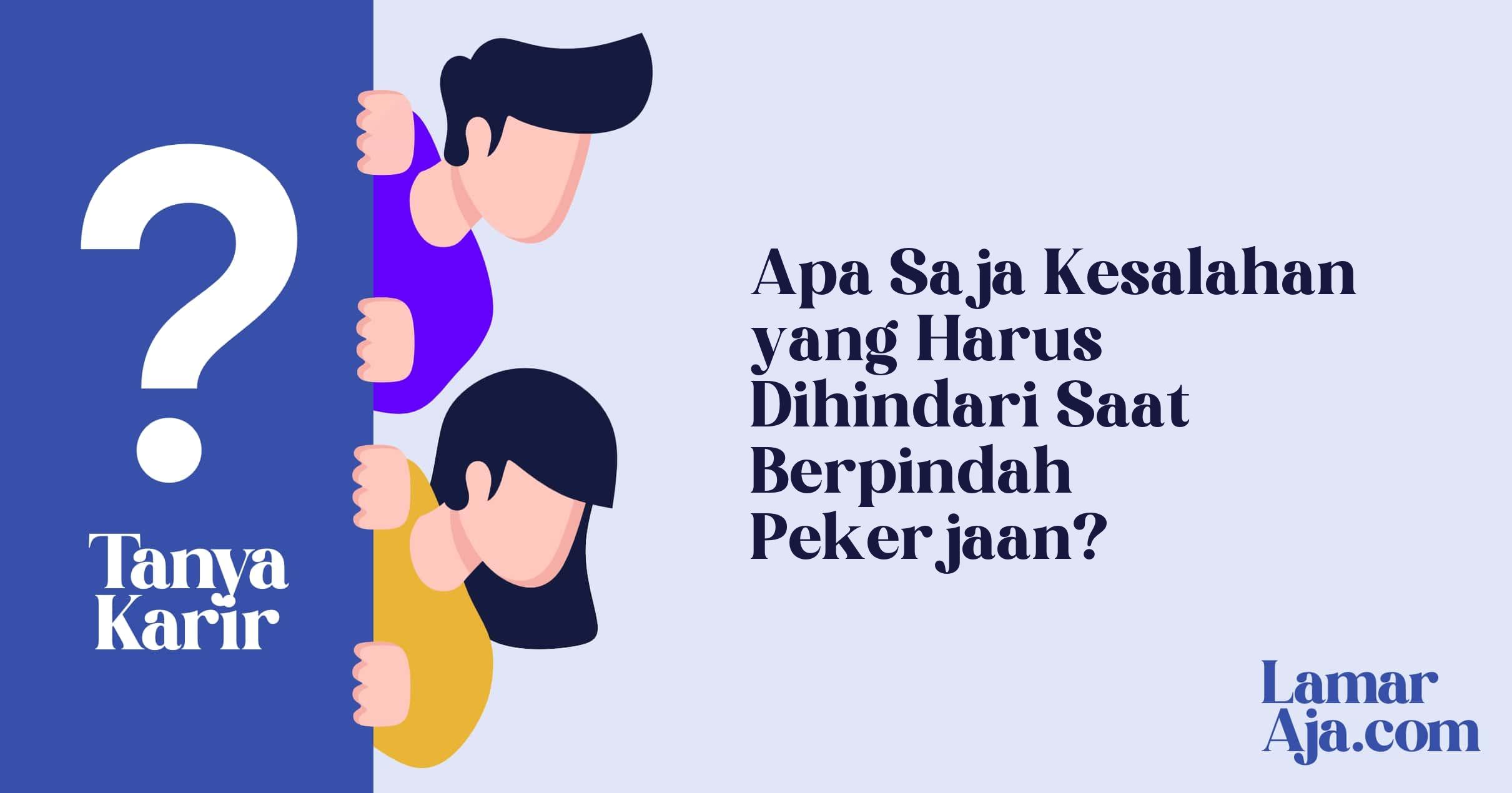 Apa Saja Kesalahan yang Harus Dihindari Saat Berpindah Pekerjaan?